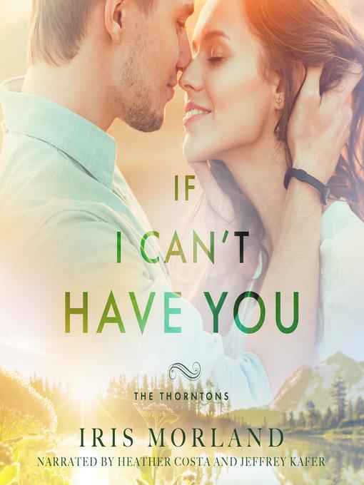 Title details for If I Can't Have You by Iris Morland - Wait list